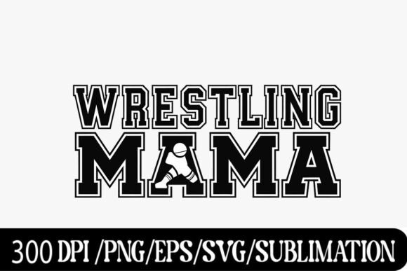 Wrestling Mama: Bold Typography That Captures Mat-Side Spirit